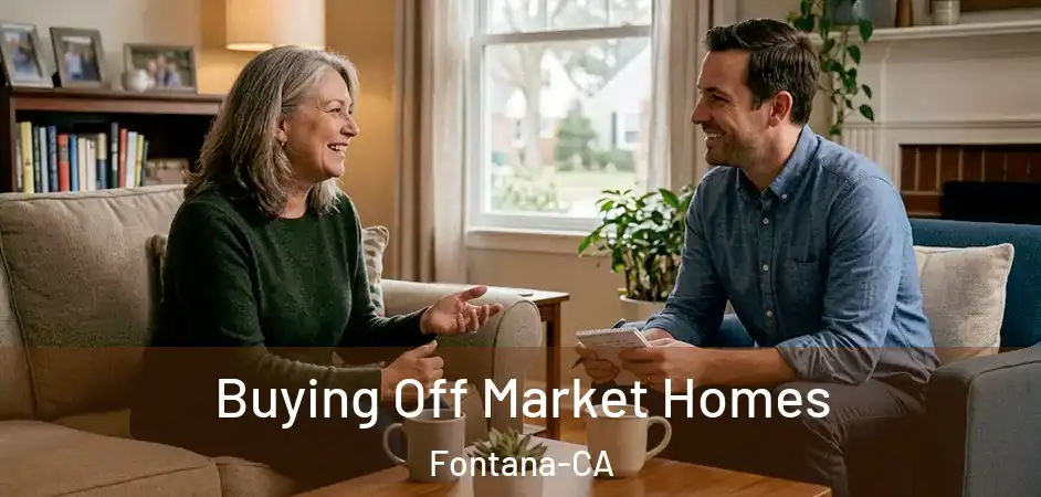 Buying Off Market Homes Fontana-CA