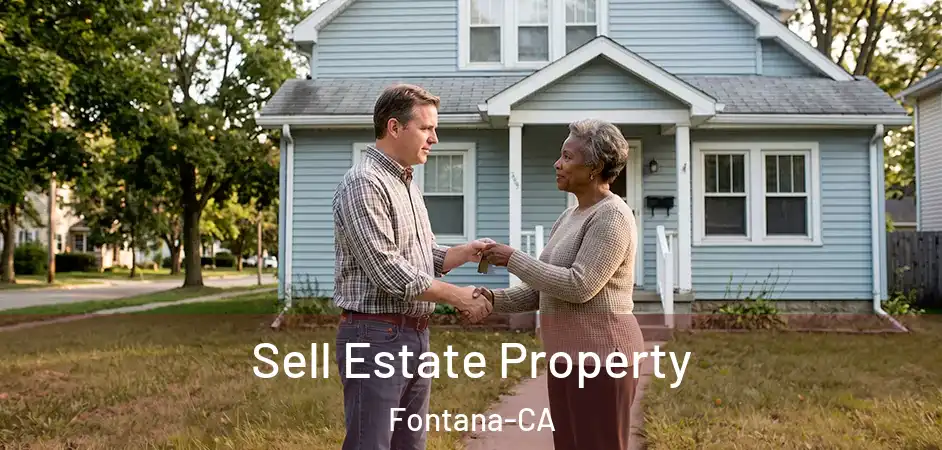 Sell Estate Property Fontana-CA