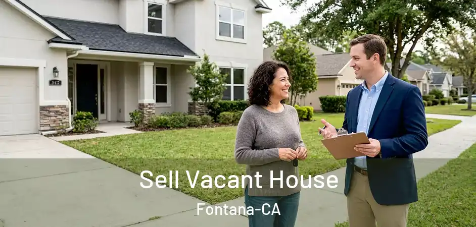  Sell Vacant House Fontana-CA